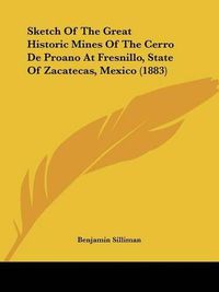 Cover image for Sketch of the Great Historic Mines of the Cerro de Proano at Fresnillo, State of Zacatecas, Mexico (1883)