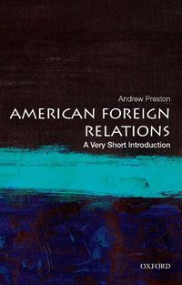 Cover image for American Foreign Relations: A Very Short Introduction