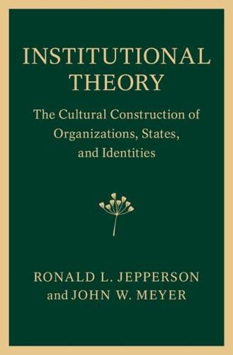 Cover image for Institutional Theory: The Cultural Construction of Organizations, States, and Identities