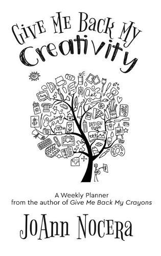 Cover image for Give Me Back My Creativity: A Weekly Planner