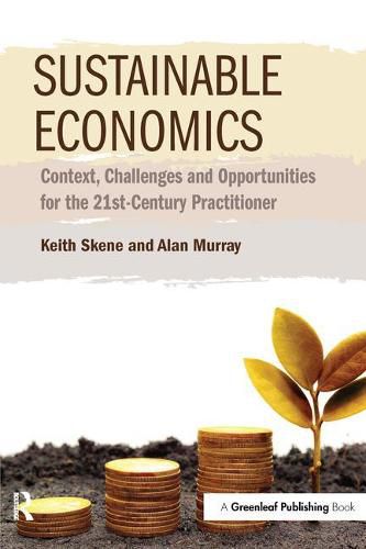 Cover image for Sustainable Economics: Context, Challenges and Opportunities for the 21st-Century Practitioner
