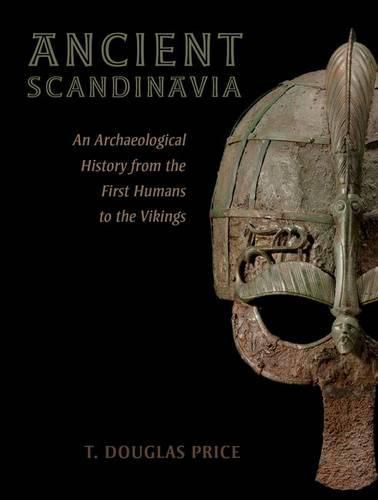 Cover image for Ancient Scandinavia: An Archaeological History from the First Humans to the Vikings