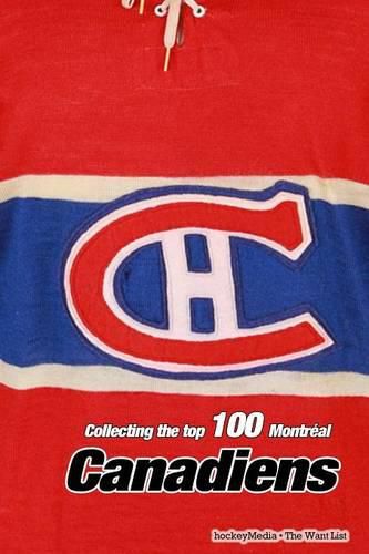 Cover image for Collecting the Top 100 Montreal Canadiens