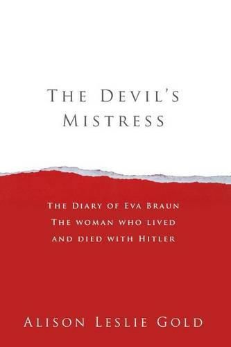 Cover image for The Devil's Mistress: The Diary of Eva Braun The woman who lived and died with Hitler