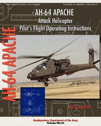 Cover image for AH-64 Apache Attack Helicopter Pilot's Flight Operating Instructions