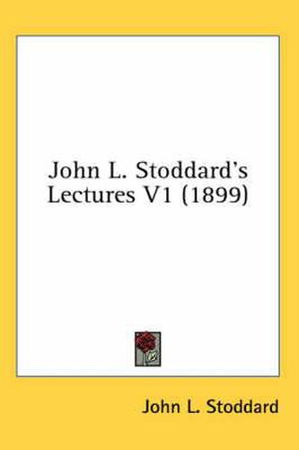 John L. Stoddard's Lectures V1 (1899)