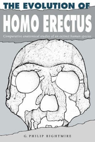 Cover image for The Evolution of Homo Erectus: Comparative Anatomical Studies of an Extinct Human Species