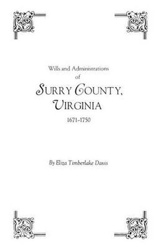 Cover image for Wills and Administrations of Surry County, Virginia, 1671-1750