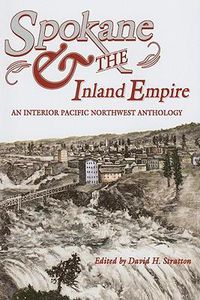 Cover image for Spokane and the Inland Empire: An Interior Pacific Northwest Anthology