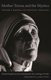 Cover image for Mother Teresa and the Mystics: Toward a Renewal of Spiritual Theology