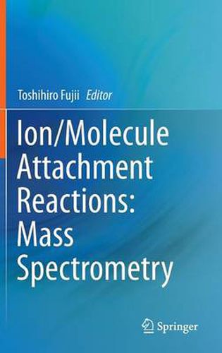 Cover image for Ion/Molecule Attachment Reactions: Mass Spectrometry