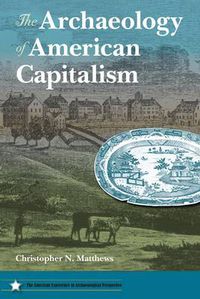 Cover image for The Archaeology of American Capitalism