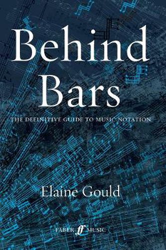 Cover image for Behind Bars: The Definitive Guide To Music Notation