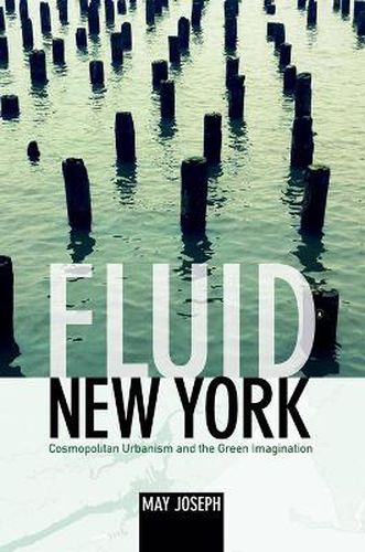 Fluid New York: Cosmopolitan Urbanism and the Green Imagination