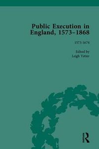 Cover image for Public Execution in England, 1573-1868, Part I