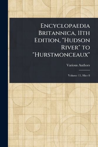 Cover image for Encyclopaedia Britannica, 11th Edition, "Hudson River" to "Hurstmonceaux"