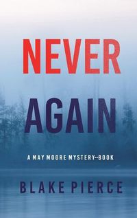 Cover image for Never Again (A May Moore Suspense Thriller-Book 6)