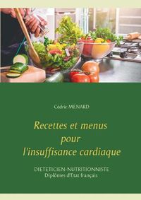 Cover image for Recettes et menus pour l'insuffisance cardiaque