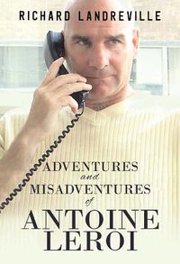 Cover image for Adventures and Misadventures of Antoine Leroi