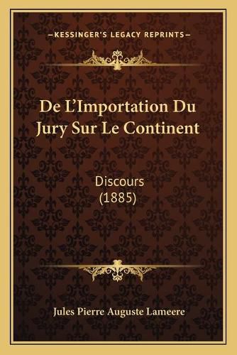 de L'Importation Du Jury Sur Le Continent: Discours (1885)