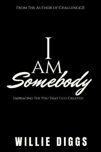 Cover image for I Am Somebody: Embracing the You that God Created