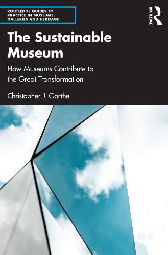 Cover image for The Sustainable Museum: How Museums Contribute to the Great Transformation