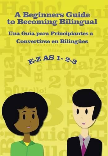 Cover image for E-Z as 1-2-3- A Beginners Guide to Becoming Bilingual Una Guia para Principiantes a Convertirse an Bilingues