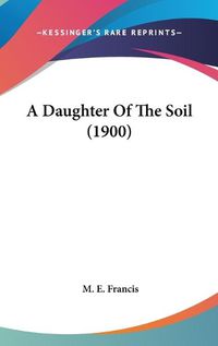 Cover image for A Daughter of the Soil (1900)