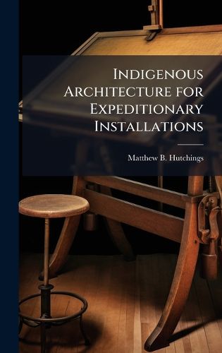 Cover image for Indigenous Architecture for Expeditionary Installations