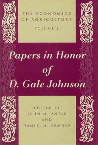 The Economics of Agriculture: Essays on Agricultural Economics in Honor of D.Gale Johnson