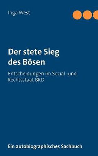 Cover image for Der stete Sieg des Boesen: Entscheidungen im Sozial- und Rechtsstaat BRD