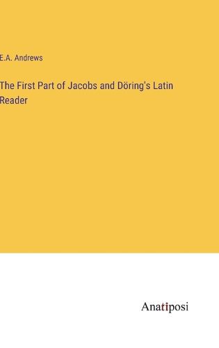 Cover image for The First Part of Jacobs and Doering's Latin Reader