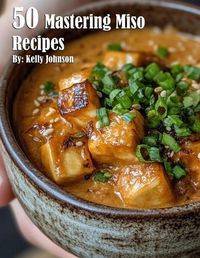 Cover image for 50 Mastering Miso Recipes