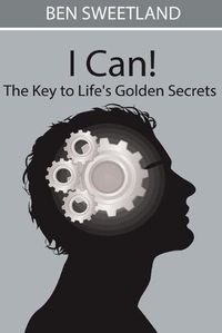 Cover image for I Can! the Key to Life's Golden Secrets