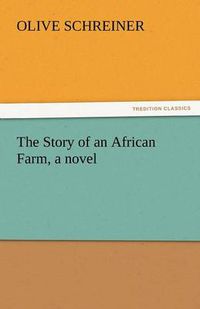 Cover image for The Story of an African Farm, a Novel