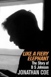 Cover image for Like a Fiery Elephant: The Story of B. S. Johnson