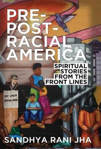 Cover image for Pre-Post-Racial America: Spiritual Stories from the Front Lines