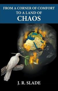 Cover image for From a Corner of Comfort To a Land of Chaos