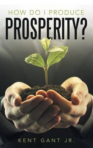 How Do I Produce Prosperity?