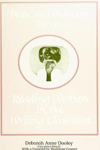 Cover image for Plain and Ordinary Things: Reading Women in the Writing Classroom