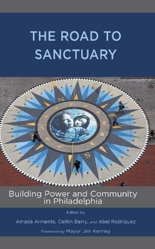 Cover image for The Road to Sanctuary: Building Power and Community in Philadelphia