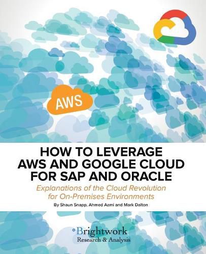 Cover image for How to Leverage Aws and Google Cloud for SAP and Oracle: Explanations of the Cloud Revolution for On-Premises Environments