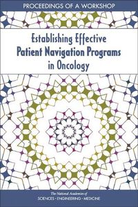 Cover image for Establishing Effective Patient Navigation Programs in Oncology: Proceedings of a Workshop