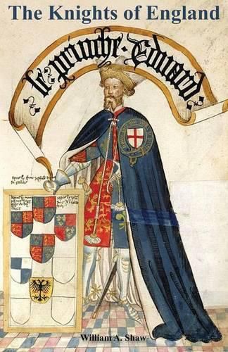 Cover image for KNIGHTS OF ENGLAND A Complete Record from the Earliest Time to the Present Day of the Knights of All the Orders of Chivalry Volume Two