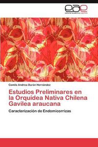 Cover image for Estudios Preliminares En La Orquidea Nativa Chilena Gavilea Araucana