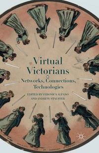 Cover image for Virtual Victorians: Networks, Connections, Technologies