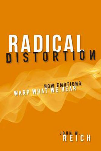 Cover image for Radical Distortion: How Emotions Warp What We Hear