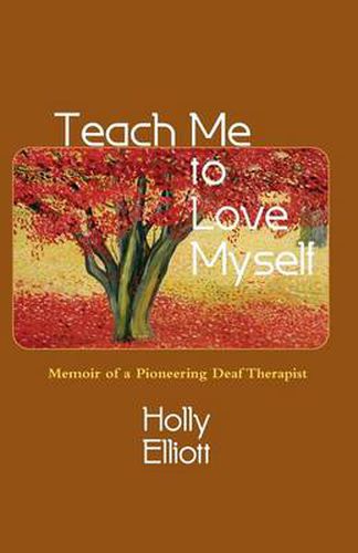 Cover image for Teach Me to Love Myself: Memoir of a Pioneering Deaf Therapist