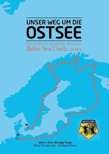 Cover image for Unser Weg um die Ostsee: Das noerdlichste automobile Abenteuer - Baltic Sea Circle 2012