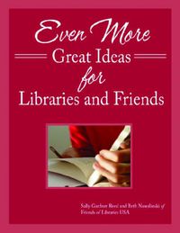 Cover image for Even More Great Ideas for Libraries and Friends